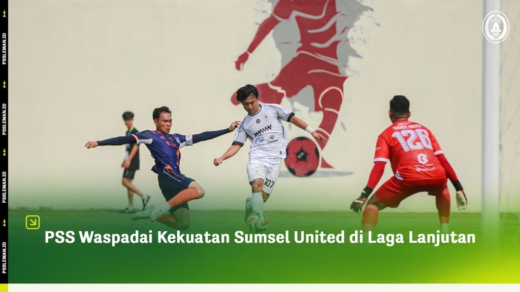 PSS Waspadai Kekuatan Sumsel United di Laga Lanjutan