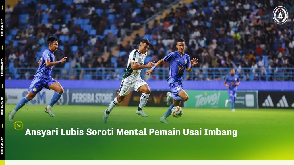 Ansyari Lubis Soroti Mental Pemain Usai Imbang