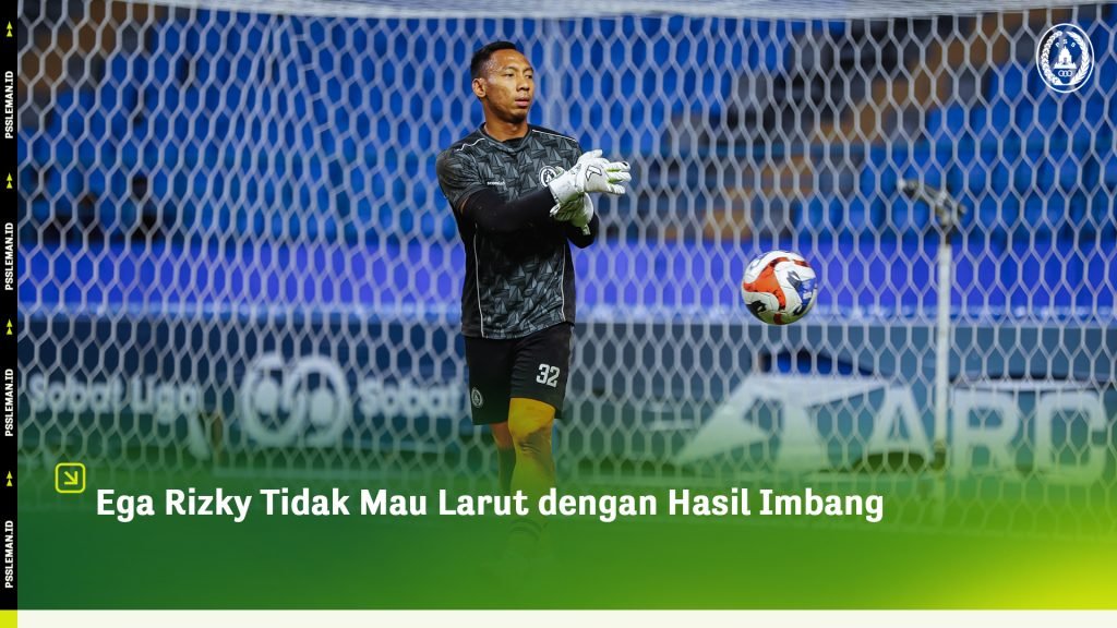 Ega Rizky Tidak Mau Larut dengan Hasil Imbang