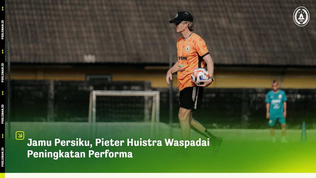 Jamu Persiku, Pieter Huistra Waspadai Peningkatan Performa