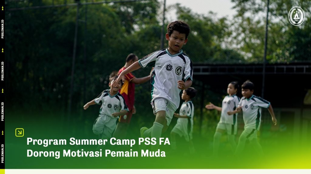 Program Summer Camp PSS FA Dorong Motivasi Pemain Muda